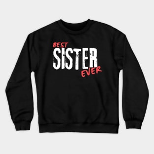 Best sister Ever Crewneck Sweatshirt